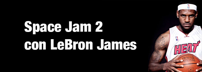 Secuela de Space Jam con LeBron James